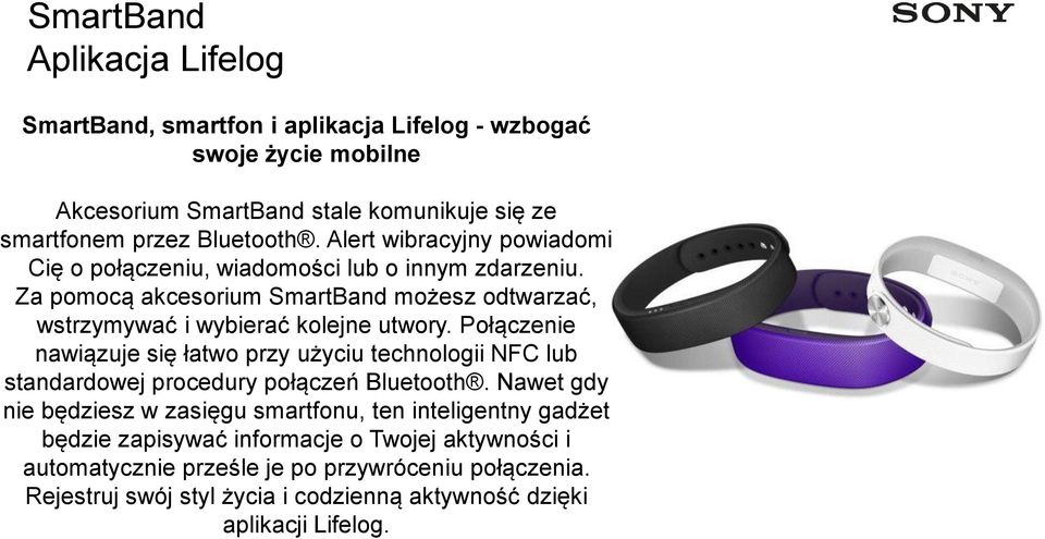 Za pomocą akcesorium SmartBand możesz odtwarzać, wstrzymywać i wybierać kolejne utwory.