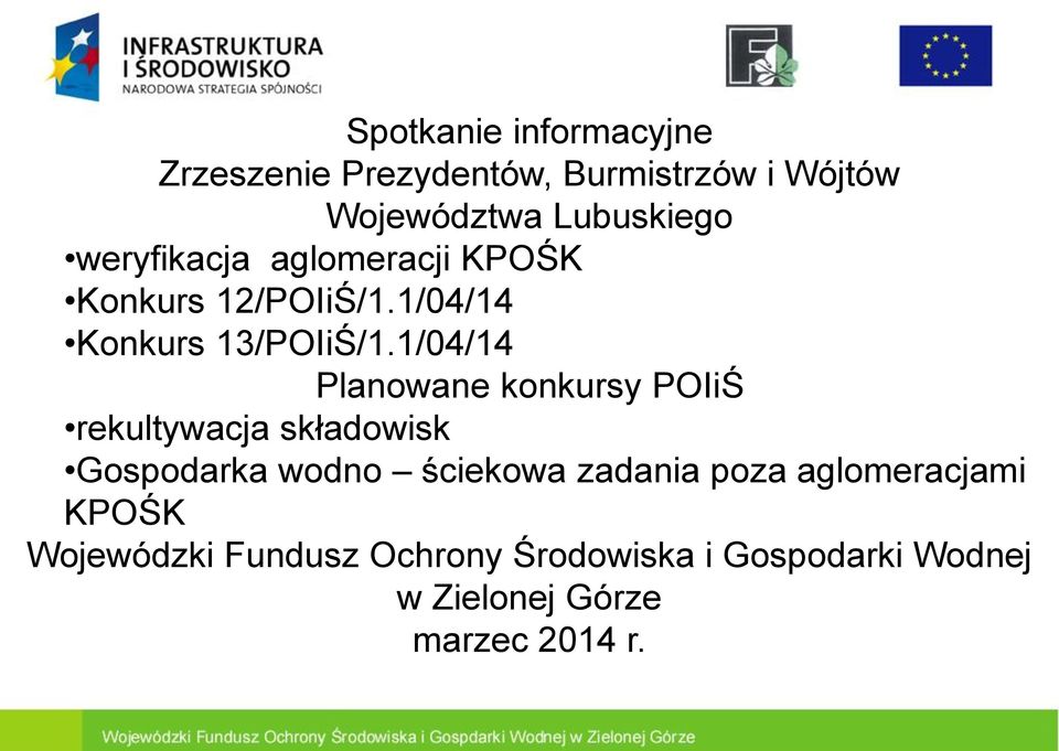 1/04/14 Planowane konkursy POIiŚ rekultywacja składowisk Gospodarka wodno ściekowa zadania