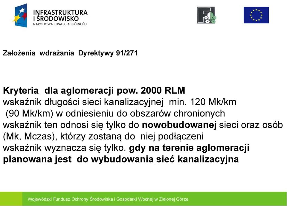 120 Mk/km (90 Mk/km) w odniesieniu do obszarów chronionych wskaźnik ten odnosi się tylko do