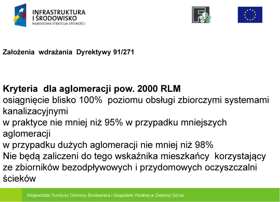 nie mniej niż 95% w przypadku mniejszych aglomeracji w przypadku dużych aglomeracji nie mniej niż