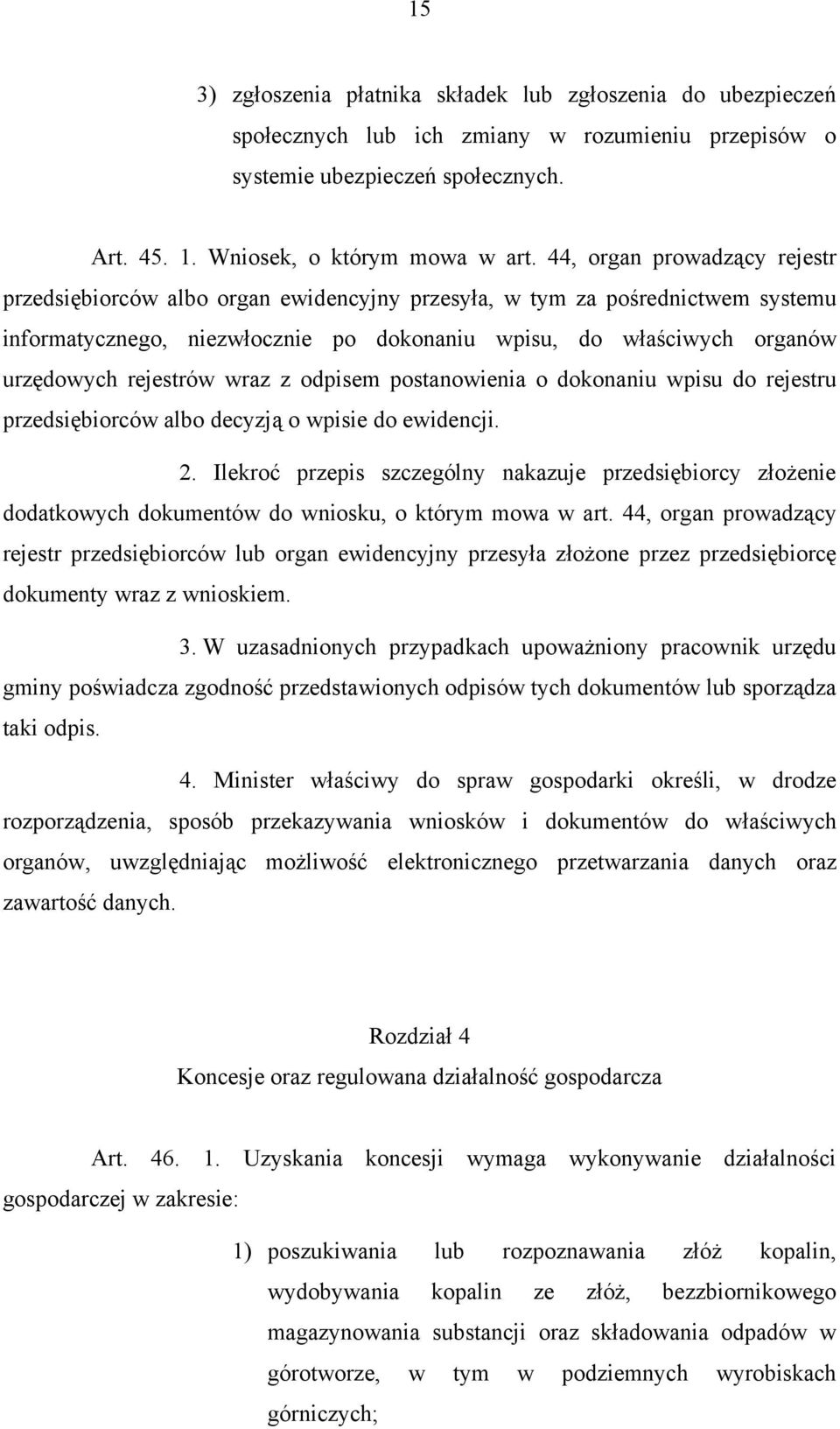 rejestrów wraz z odpisem postanowienia o dokonaniu wpisu do rejestru przedsiębiorców albo decyzją o wpisie do ewidencji. 2.