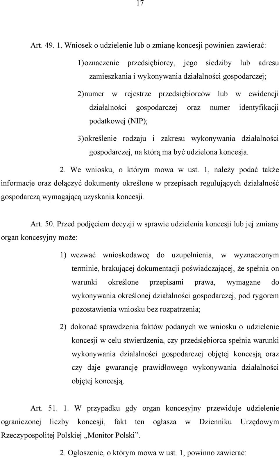 przedsiębiorców lub w ewidencji działalności gospodarczej oraz numer identyfikacji podatkowej (NIP); 3) określenie rodzaju i zakresu wykonywania działalności gospodarczej, na którą ma być udzielona