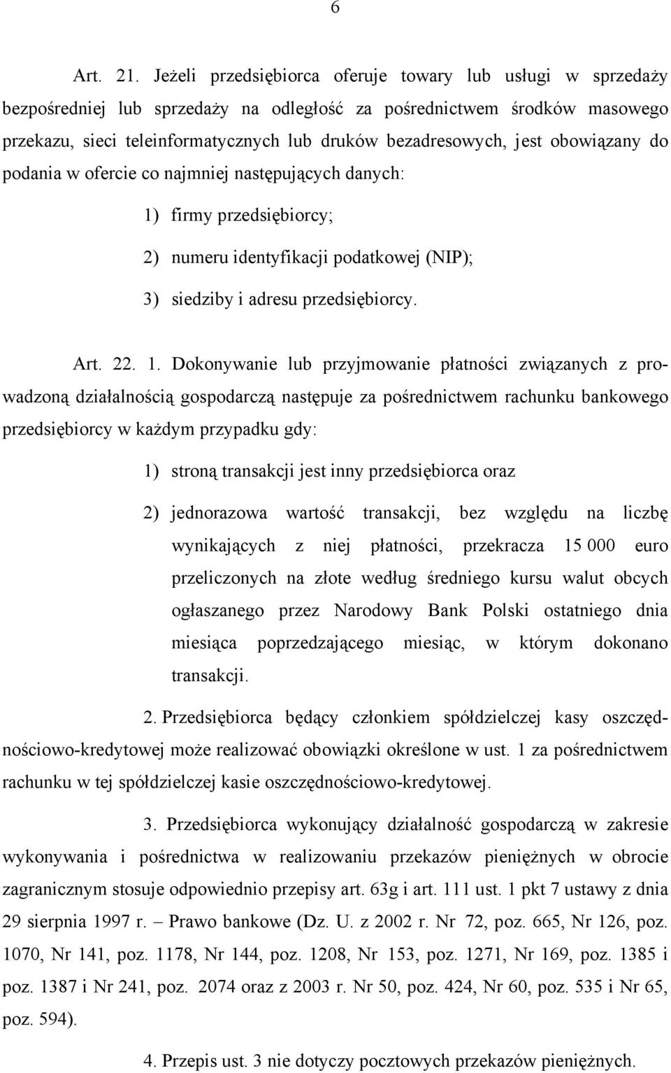 jest obowiązany do podania w ofercie co najmniej następujących danych: 1)