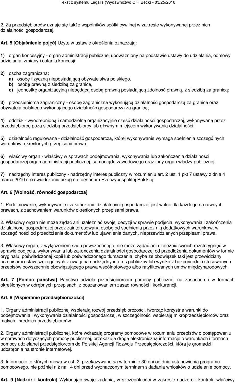 koncesji; 2) osoba zagraniczna: a) osobę fizyczną nieposiadającą obywatelstwa polskiego, b) osobę prawną z siedzibą za granicą, c) jednostkę organizacyjną niebędącą osobą prawną posiadającą zdolność