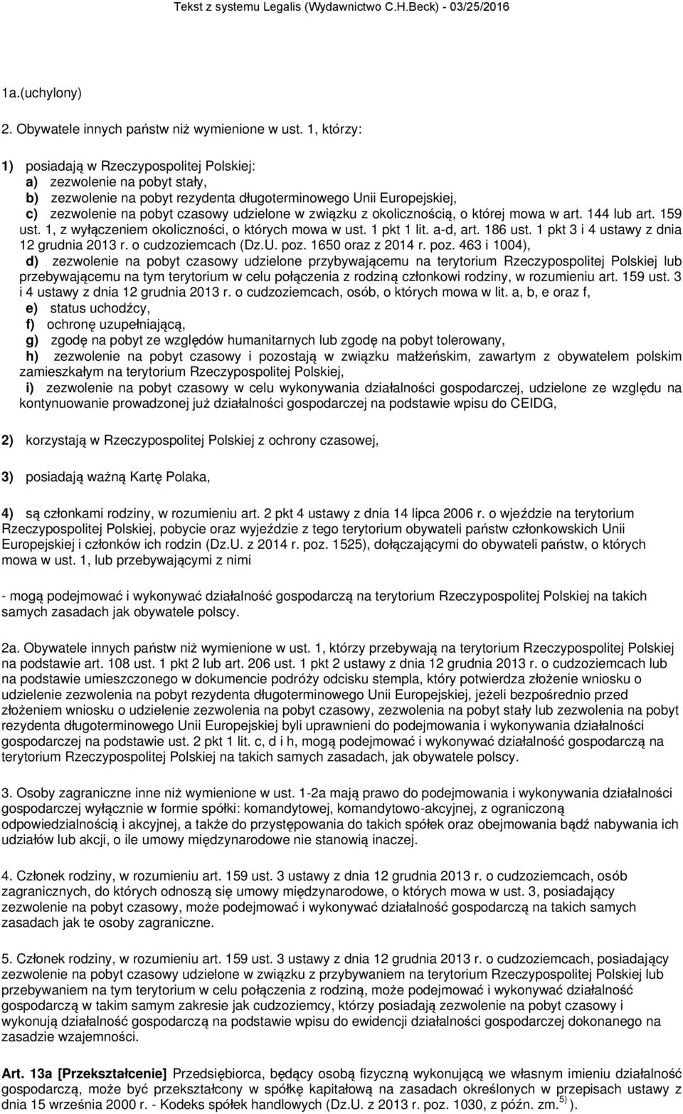 związku z okolicznością, o której mowa w art. 144 lub art. 159 ust. 1, z wyłączeniem okoliczności, o których mowa w ust. 1 pkt 1 lit. a-d, art. 186 ust. 1 pkt 3 i 4 ustawy z dnia 12 grudnia 2013 r.