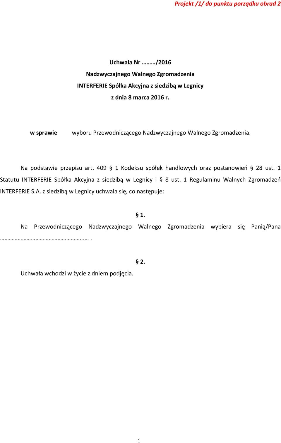 409 1 Kodeksu spółek handlowych oraz postanowień 28 ust. 1 Statutu i 8 ust.