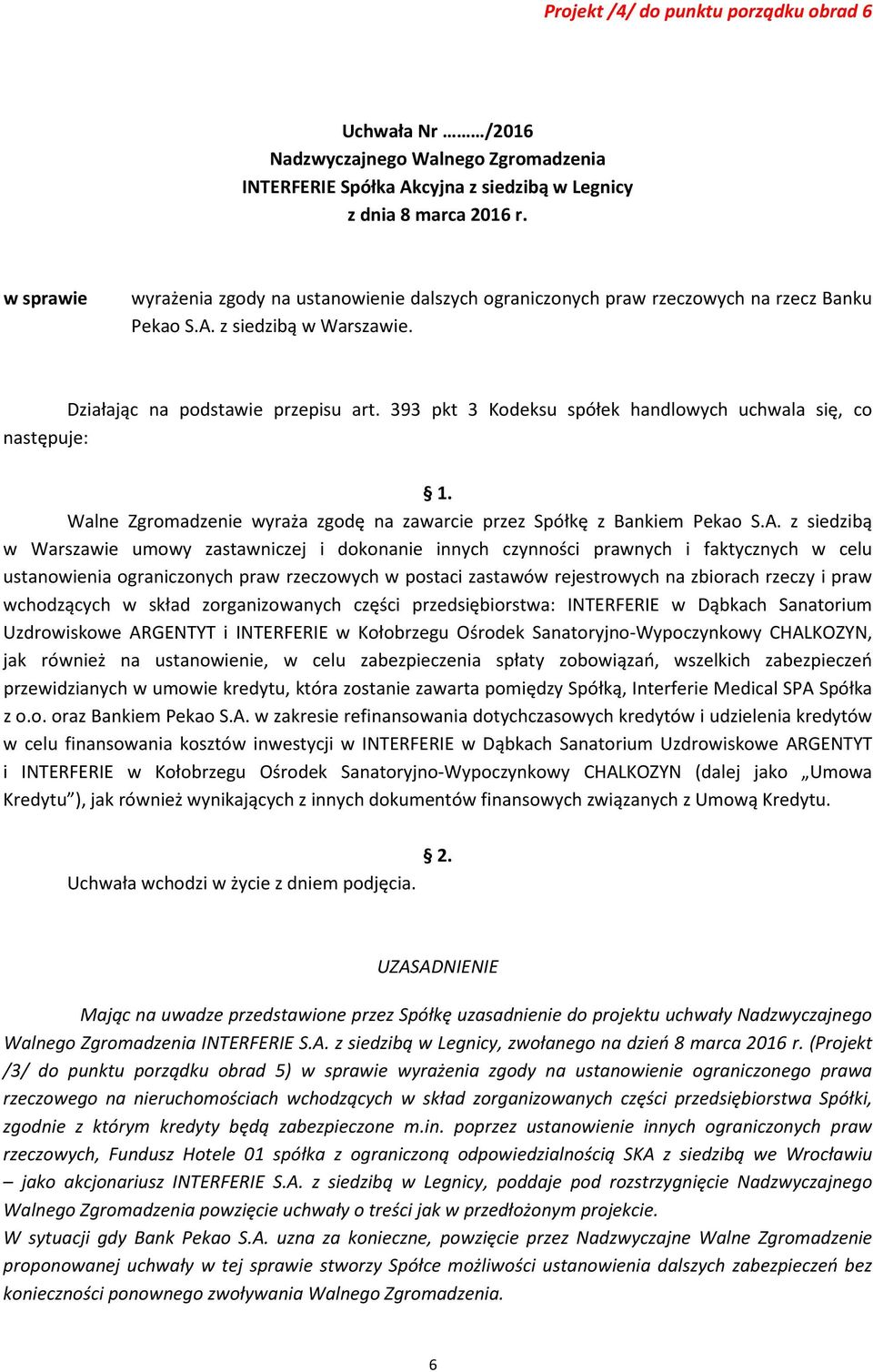 z siedzibą w Warszawie umowy zastawniczej i dokonanie innych czynności prawnych i faktycznych w celu ustanowienia ograniczonych praw rzeczowych w postaci zastawów rejestrowych na zbiorach rzeczy i