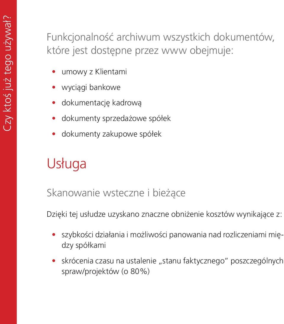 dokumentację kadrową dokumenty sprzedażowe spółek dokumenty zakupowe spółek Usługa Skanowanie wsteczne i bieżące Dzięki