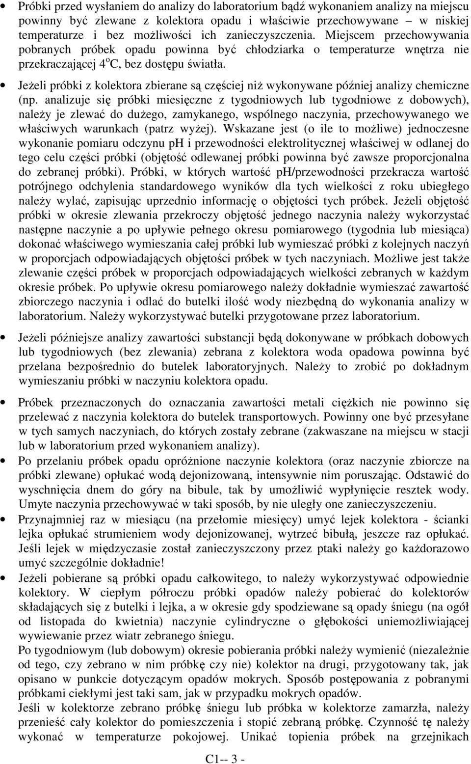 JeŜeli próbki z kolektora zbierane są częściej niŝ wykonywane później analizy chemiczne (np.