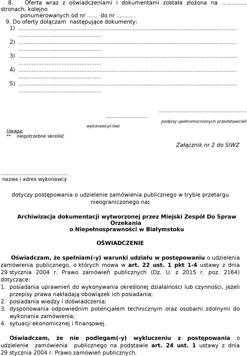 .. nazwa i adres wykonawcy dotyczy postępowania o udzielenie zamówienia publicznego w trybie przetargu nieograniczonego na: OŚWIADCZENIE Oświadczam, że spełniam(-y) warunki udziału w postępowaniu o