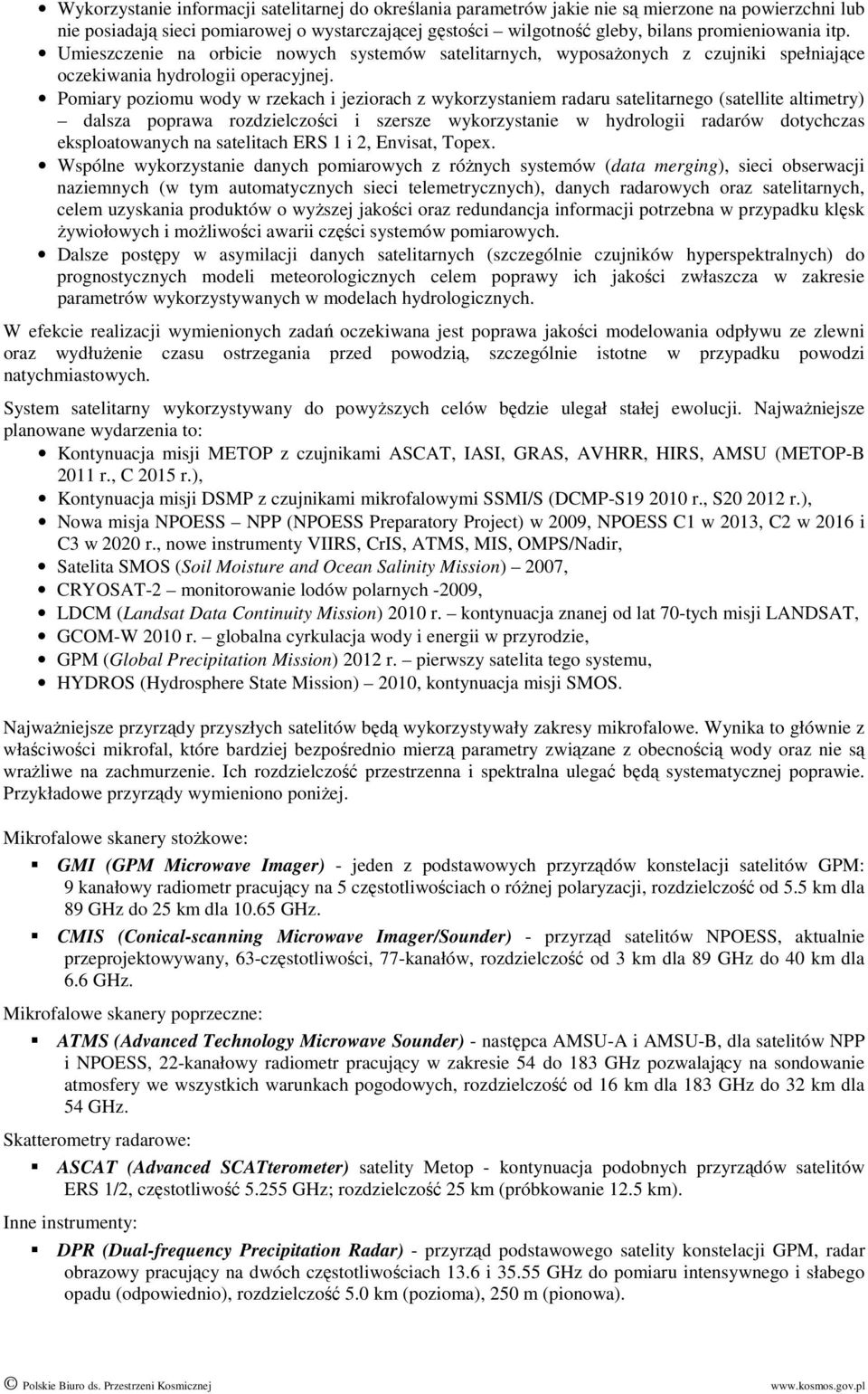 Pomiary poziomu wody w rzekach i jeziorach z wykorzystaniem radaru satelitarnego (satellite altimetry) dalsza poprawa rozdzielczości i szersze wykorzystanie w hydrologii radarów dotychczas