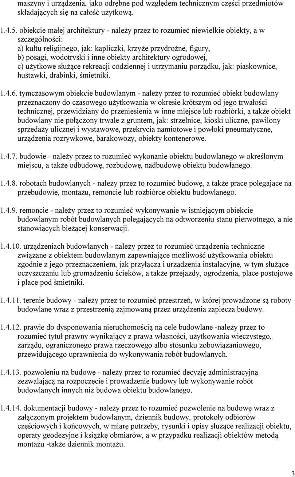 architektury ogrodowej, c) użytkowe służące rekreacji codziennej i utrzymaniu porządku, jak: piaskownice, huśtawki, drabinki, śmietniki. 1.4.6.