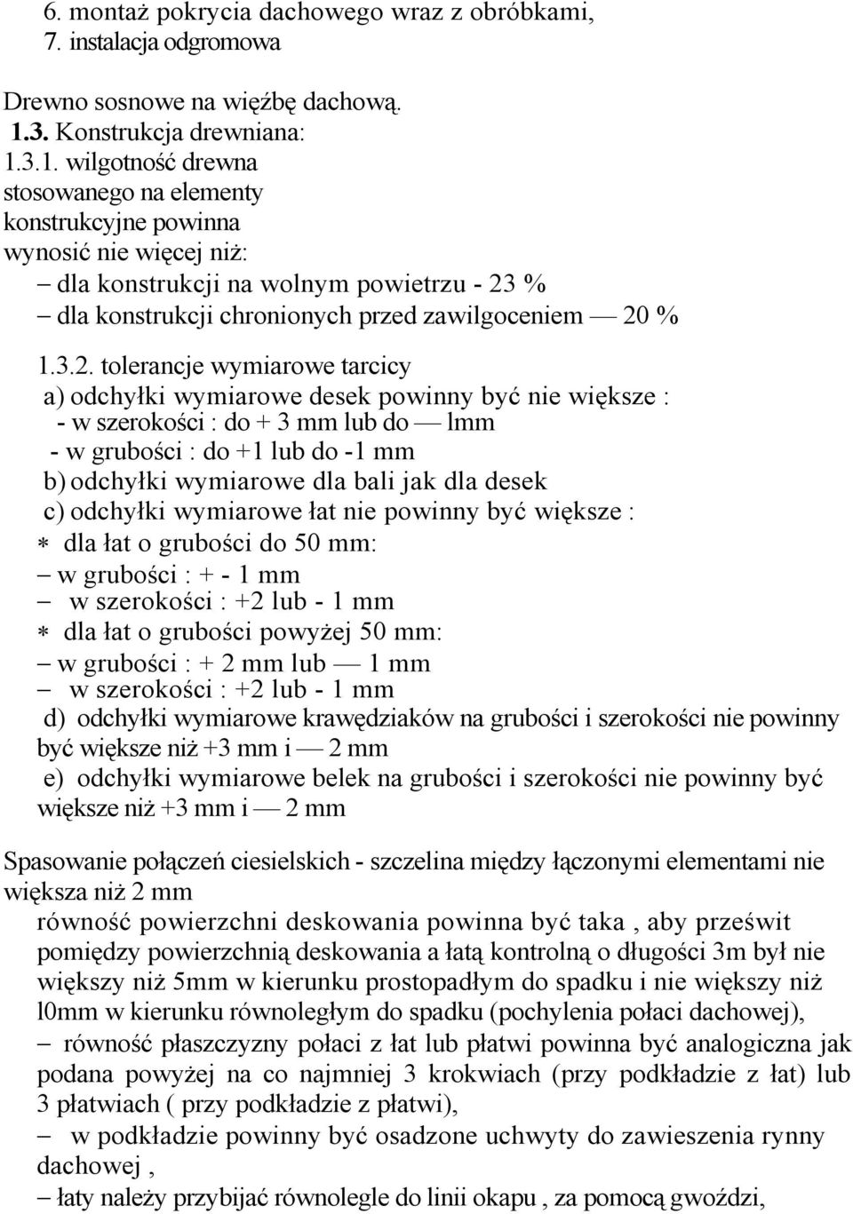 3.1. wilgotność drewna stosowanego na elementy konstrukcyjne powinna wynosić nie więcej niż: dla konstrukcji na wolnym powietrzu - 23