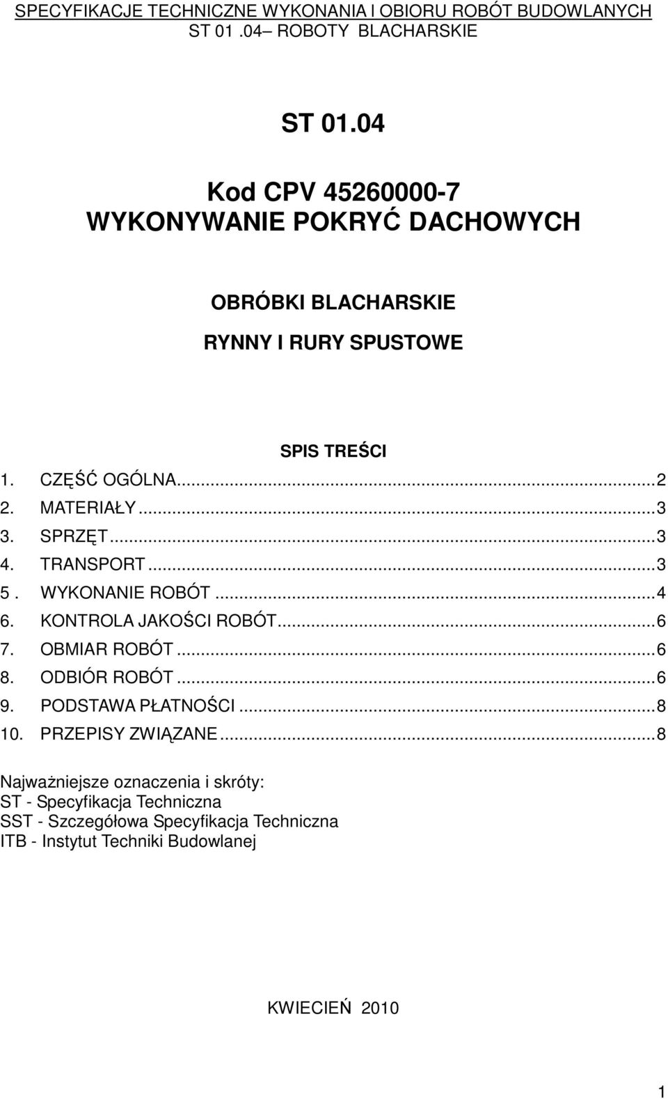 OBMIAR ROBÓT...6 8. ODBIÓR ROBÓT...6 9. PODSTAWA PŁATNOŚCI...8 10. PRZEPISY ZWIĄZANE.