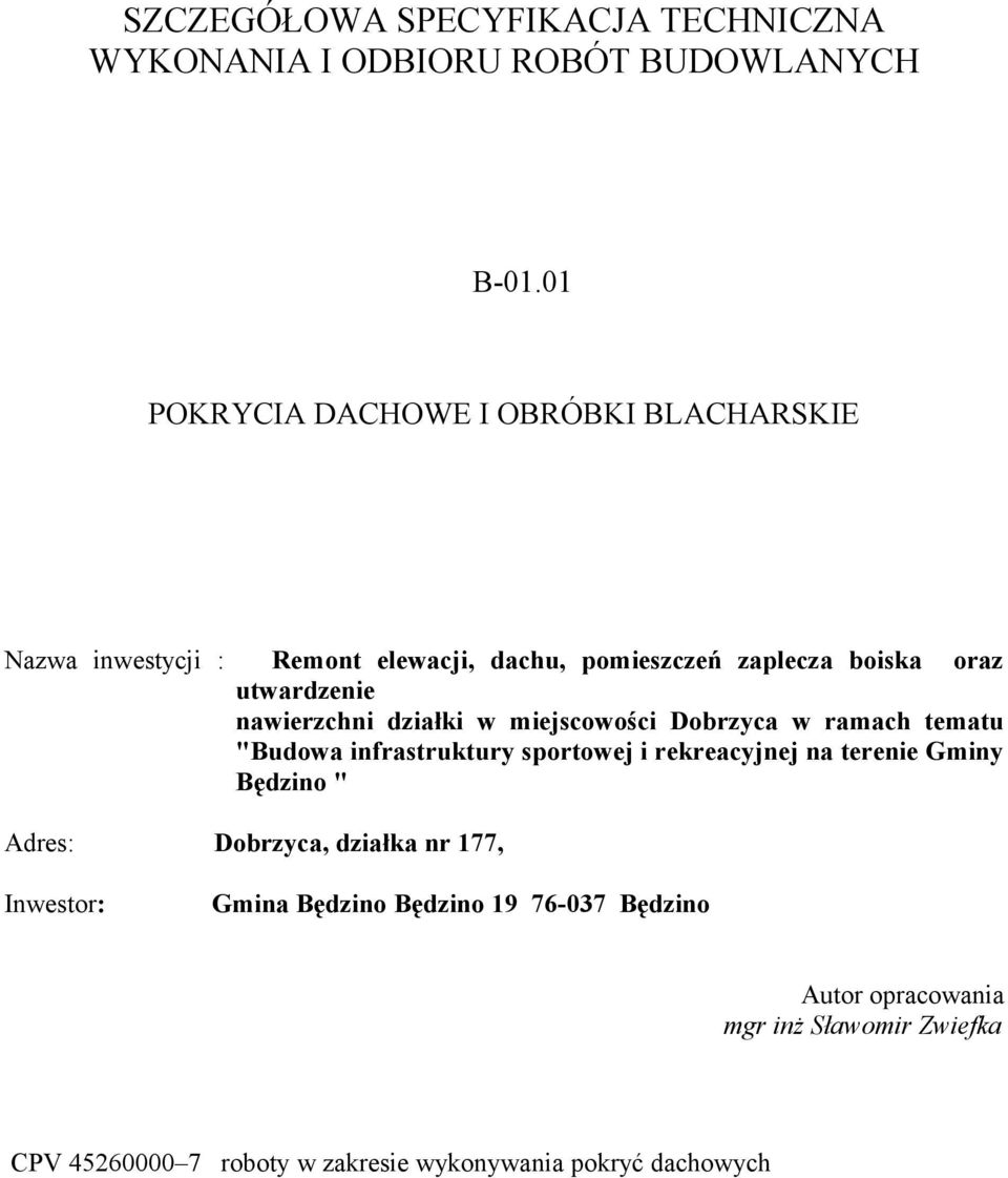 nawierzchni działki w miejscowości Dobrzyca w ramach tematu "Budowa infrastruktury sportowej i rekreacyjnej na terenie Gminy Będzino