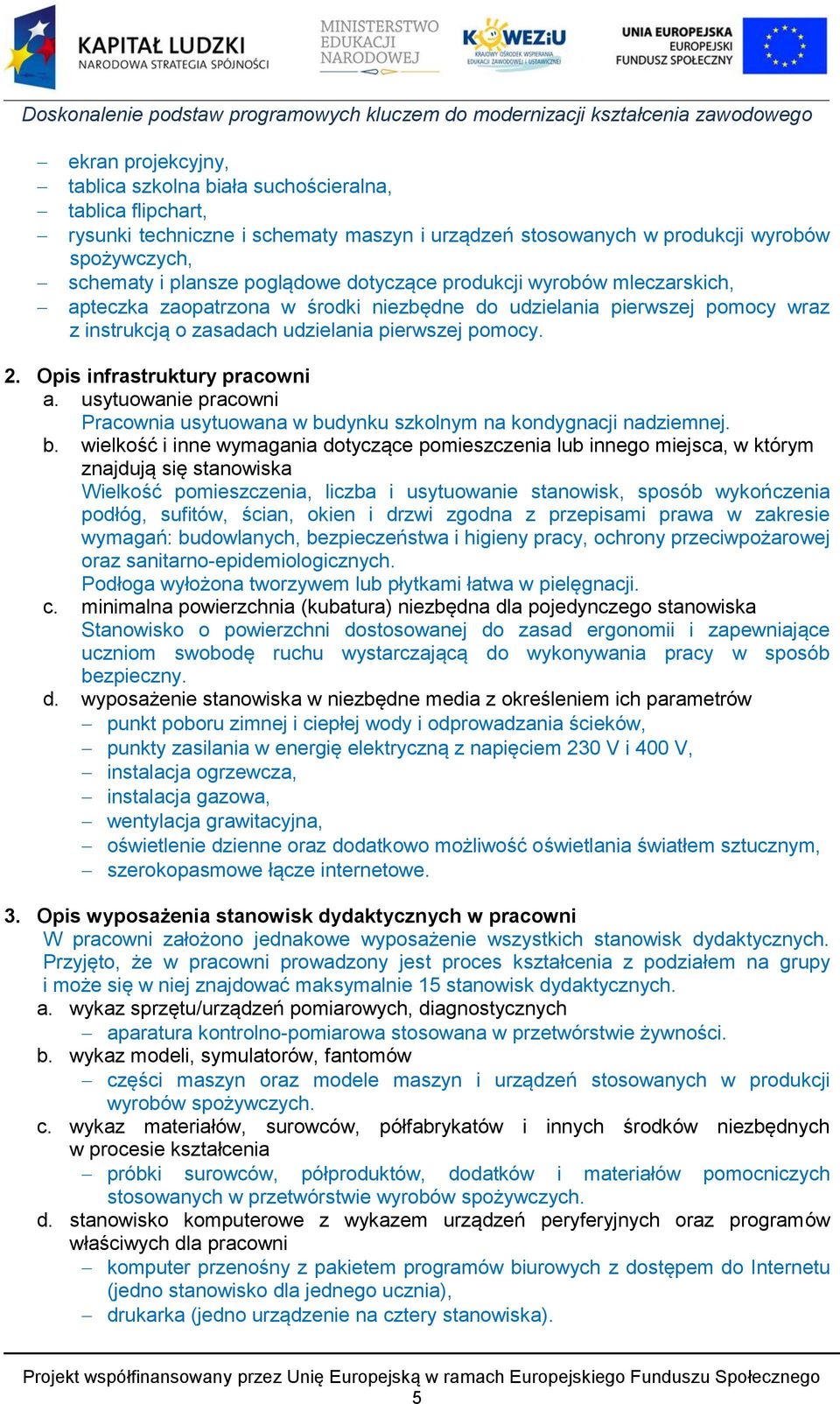 Opis infrastruktury pracowni a. usytuowanie pracowni Pracownia usytuowana w bu