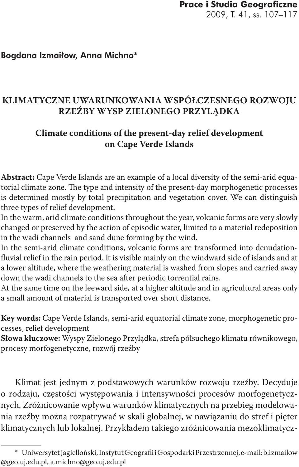 Abstract: Cape Verde Islands are an example of a local diversity of the semi-arid equatorial climate zone.
