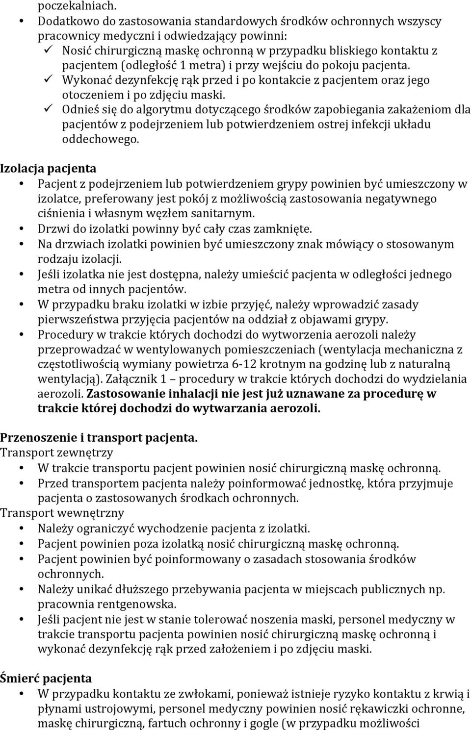 (odległość 1 metra) i przy wejściu do pokoju pacjenta. ü Wykonać dezynfekcję rąk przed i po kontakcie z pacjentem oraz jego otoczeniem i po zdjęciu maski.