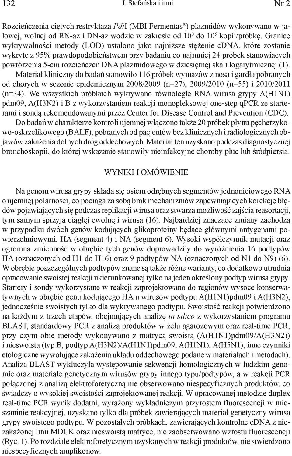 rozcieńczeń DNA plazmidowego w dziesiętnej skali logarytmicznej (1).