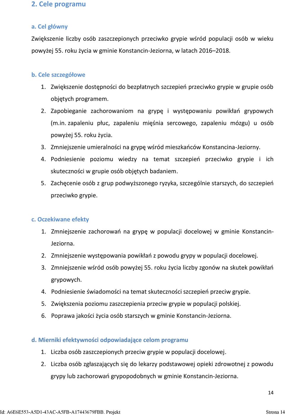 zapaleniu płuc, zapaleniu mięśnia sercowego, zapaleniu mózgu) u osób powyżej 55. roku życia. 3. Zmniejszenie umieralności na grypę wśród mieszkańców Konstancina-Jeziorny. 4.