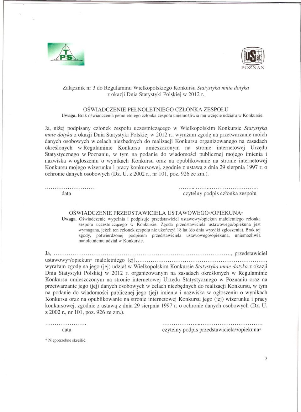 Ja, nizej podpisany czlonek zespolu uczestniczacego w Wielkopolskim Konkursie Statystyka mnie dotyka z okazji Dnia Statystyki Polskiej w 2012 r.