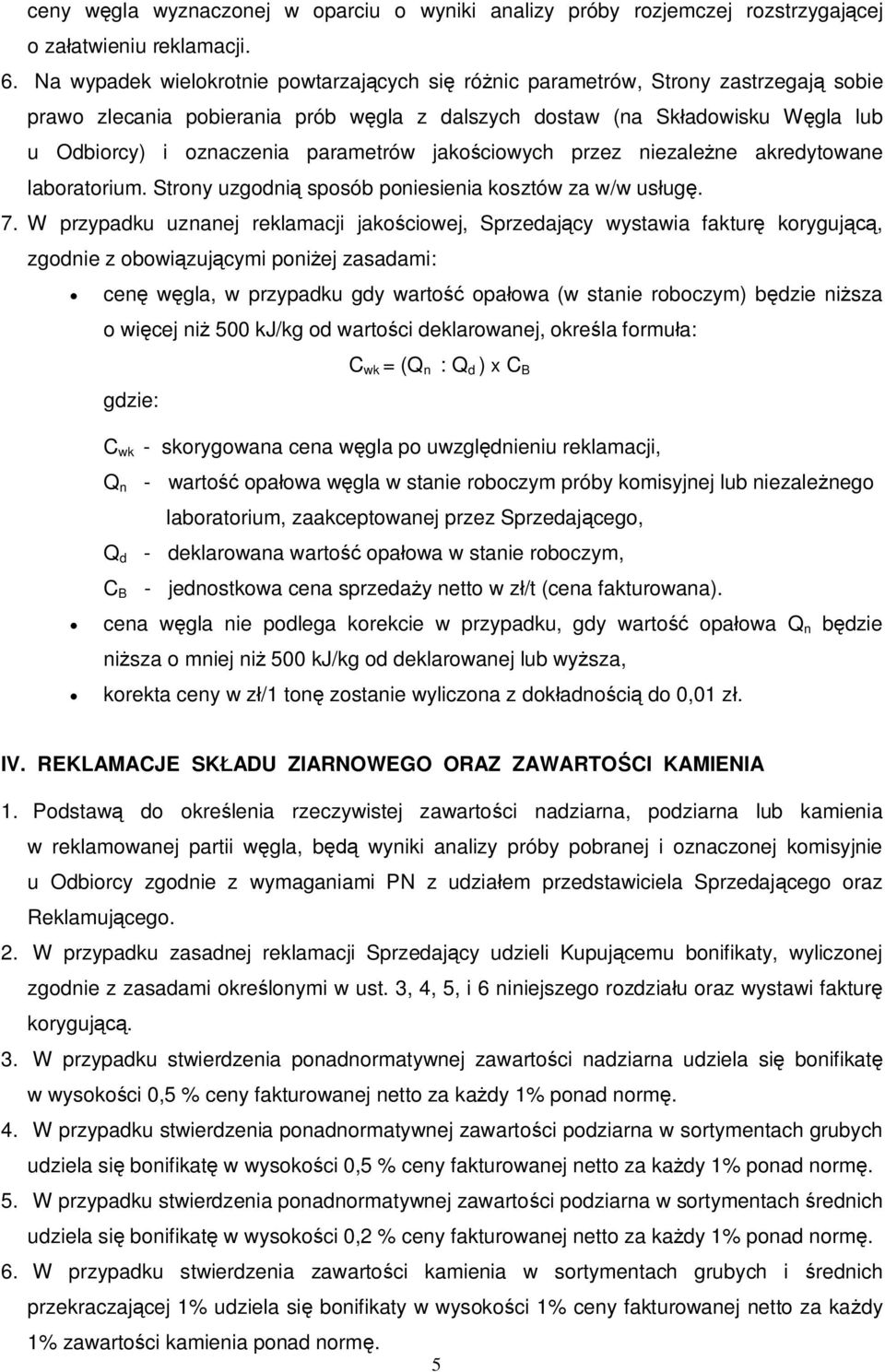 parametrów jako ciowych przez niezale ne akredytowane laboratorium. Strony uzgodni sposób poniesienia kosztów za w/w us ug. 7.