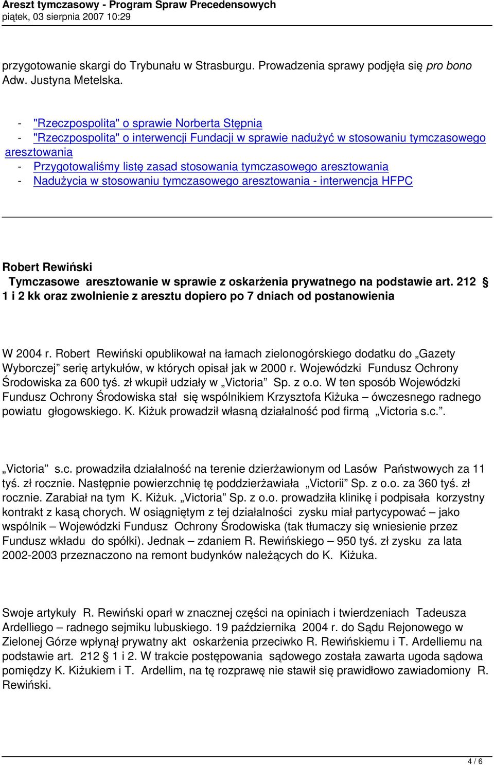 aresztowania - Nadużycia w stosowaniu tymczasowego aresztowania - interwencja HFPC Robert Rewiński Tymczasowe aresztowanie w sprawie z oskarżenia prywatnego na podstawie art.