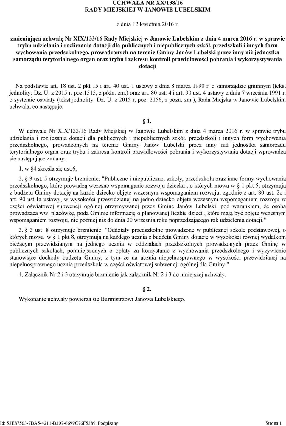 niż jednostka samorządu terytorialnego organ oraz trybu i zakresu kontroli prawidłowości pobrania i wykorzystywania dotacji Na podstawie art. 18 ust. 2 pkt 15 i art. 40 ust.