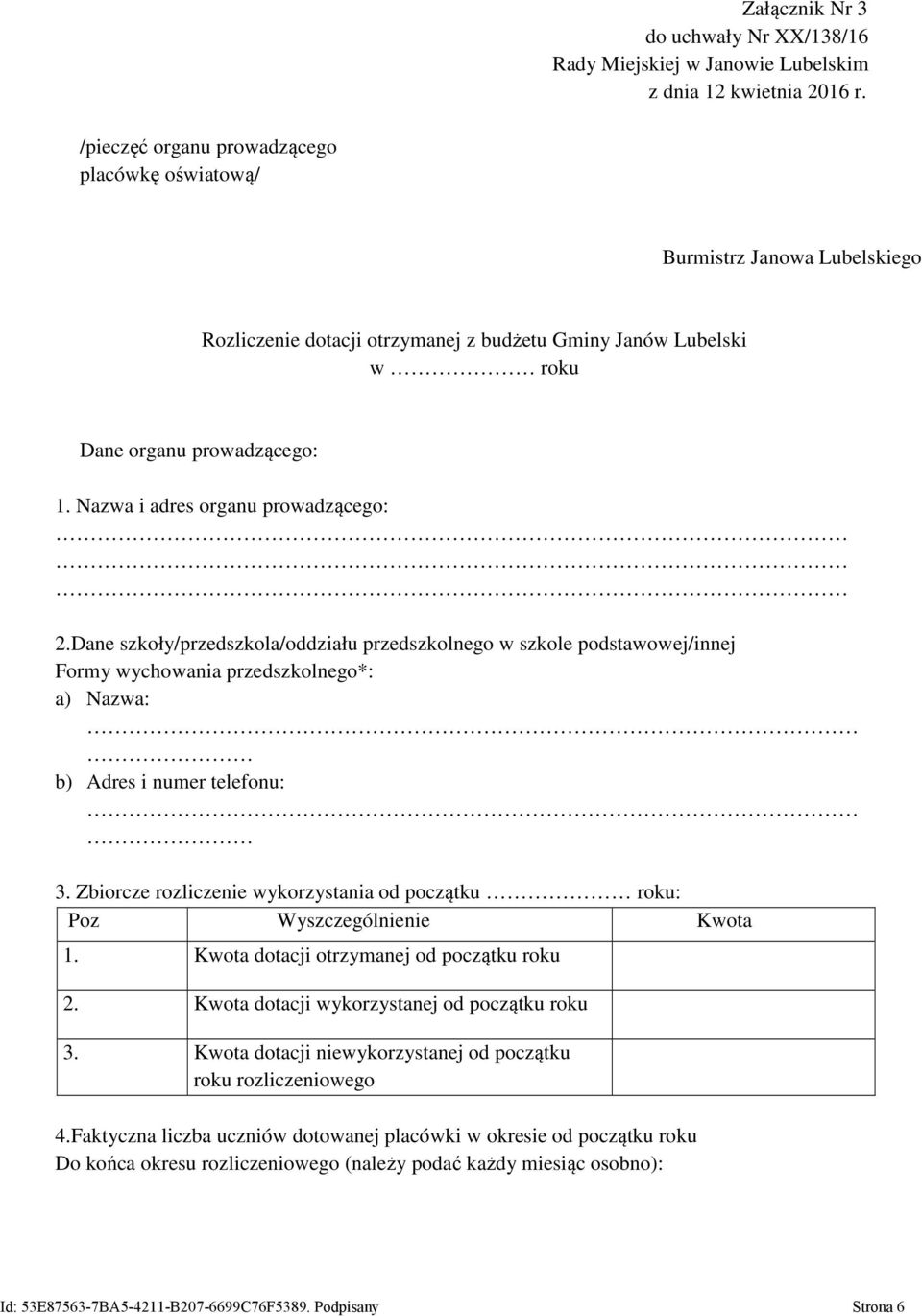 Nazwa i adres organu prowadzącego: 2.Dane szkoły/przedszkola/oddziału przedszkolnego w szkole podstawowej/innej Formy wychowania przedszkolnego*: a) Nazwa: b) Adres i numer telefonu: 3.