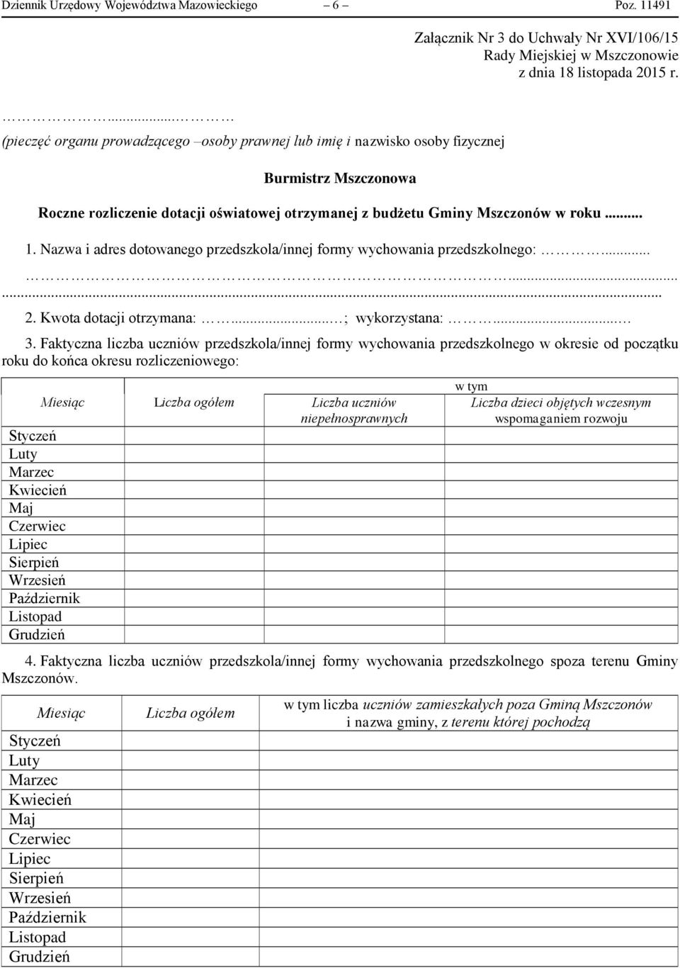 Nazwa i adres dotowanego przedszkola/innej formy wychowania przedszkolnego:......... 2. Kwota dotacji otrzymana:... ; wykorzystana:... 3.