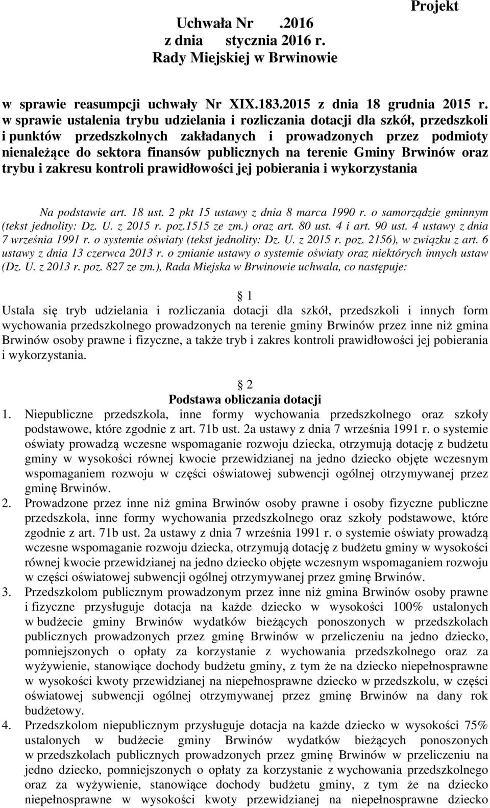 terenie Gminy Brwinów oraz trybu i zakresu kontroli prawidłowości jej pobierania i wykorzystania Na podstawie art. 18 ust. 2 pkt 15 ustawy z dnia 8 marca 1990 r.