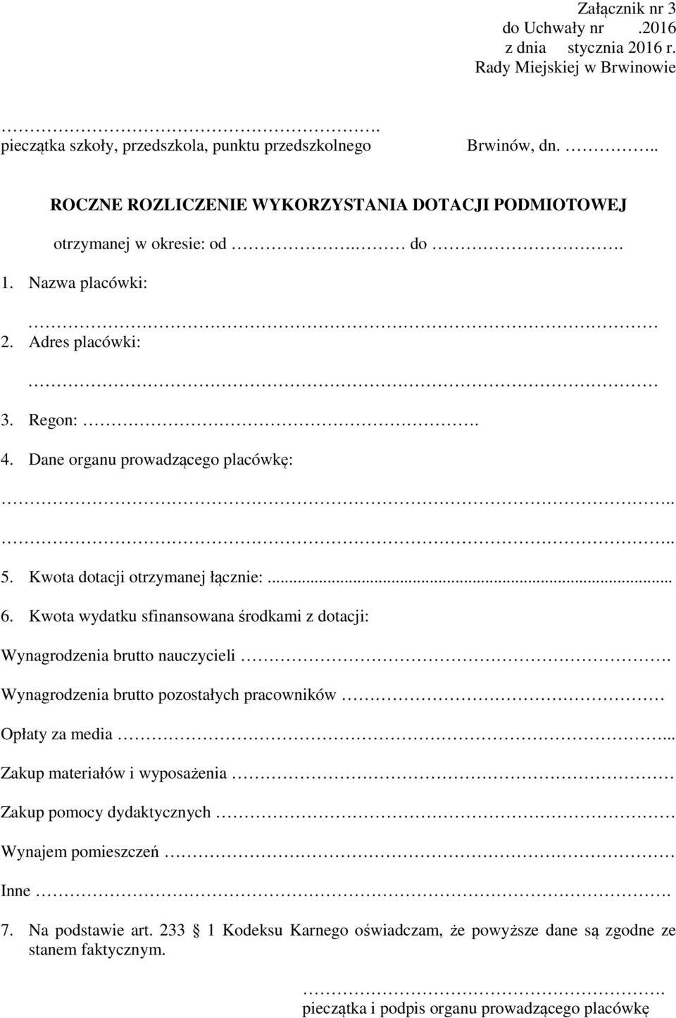 Kwota dotacji otrzymanej łącznie:... 6. Kwota wydatku sfinansowana środkami z dotacji: Wynagrodzenia brutto nauczycieli.