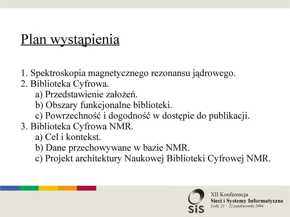 c) Powrzechność i dogodność w dostępie do publikacji. 3. Biblioteka Cyfrowa NMR.