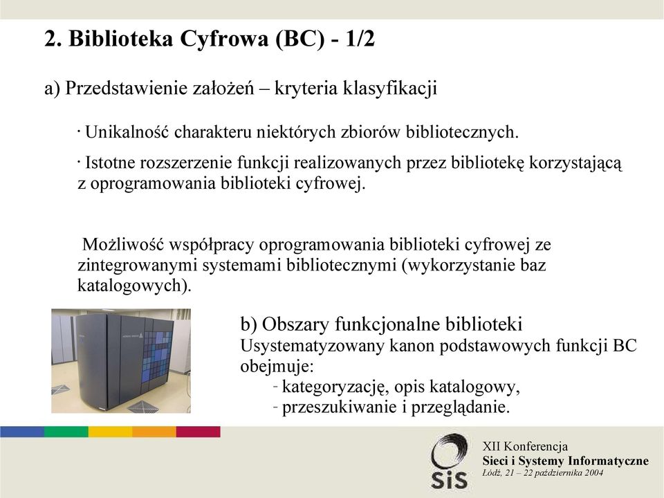 Możliwość współpracy oprogramowania biblioteki cyfrowej ze zintegrowanymi systemami bibliotecznymi (wykorzystanie baz katalogowych).