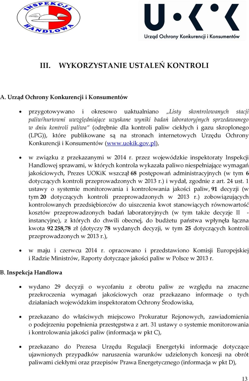 kontroli paliwa (odrębnie dla kontroli paliw ciekłych i gazu skroplonego (LPG)), które publikowane są na stronach internetowych Urzędu Ochrony Konkurencji i Konsumentów (www.uokik.gov.