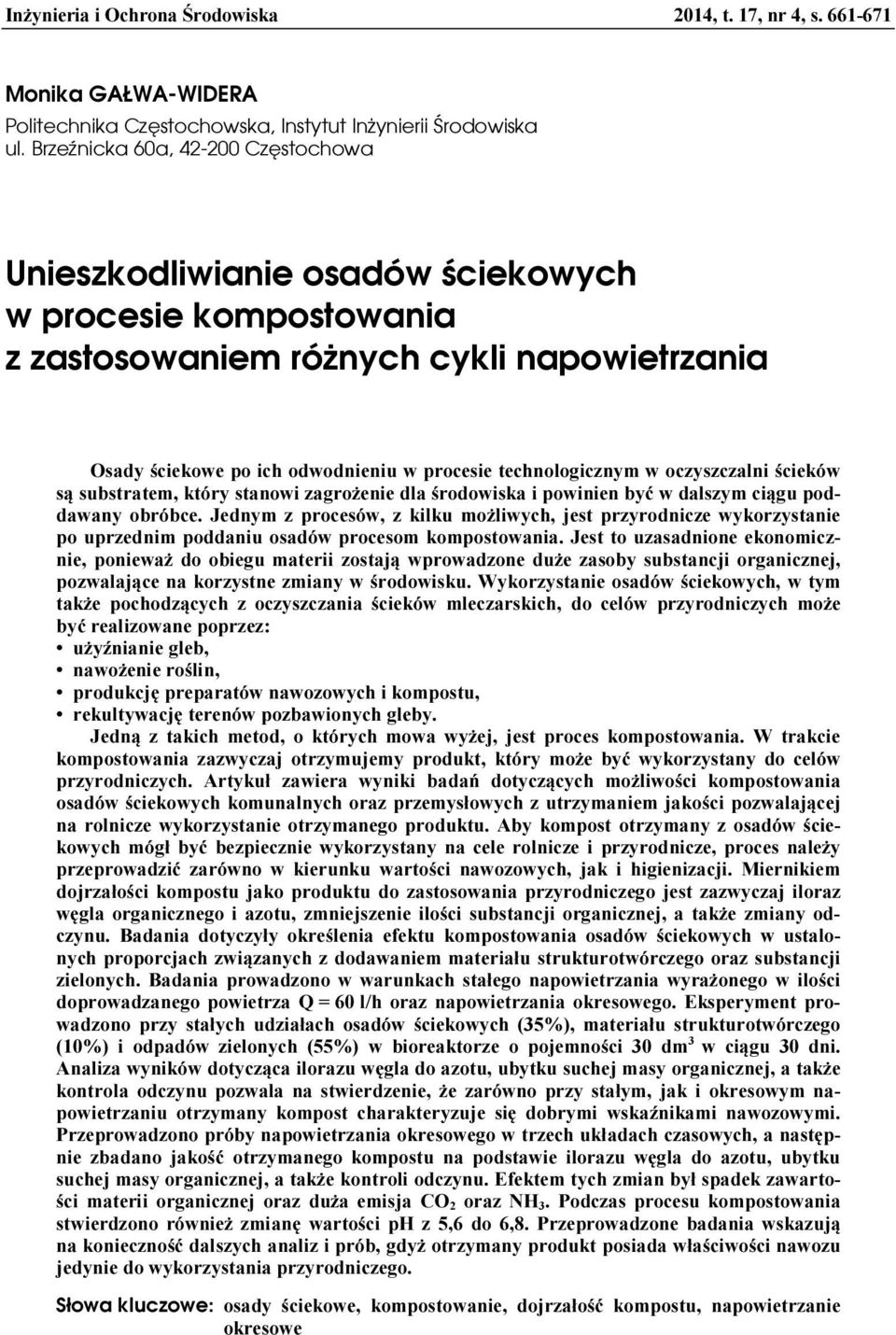 technologicznym w oczyszczalni ścieków są substratem, który stanowi zagrożenie dla środowiska i powinien być w dalszym ciągu poddawany obróbce.