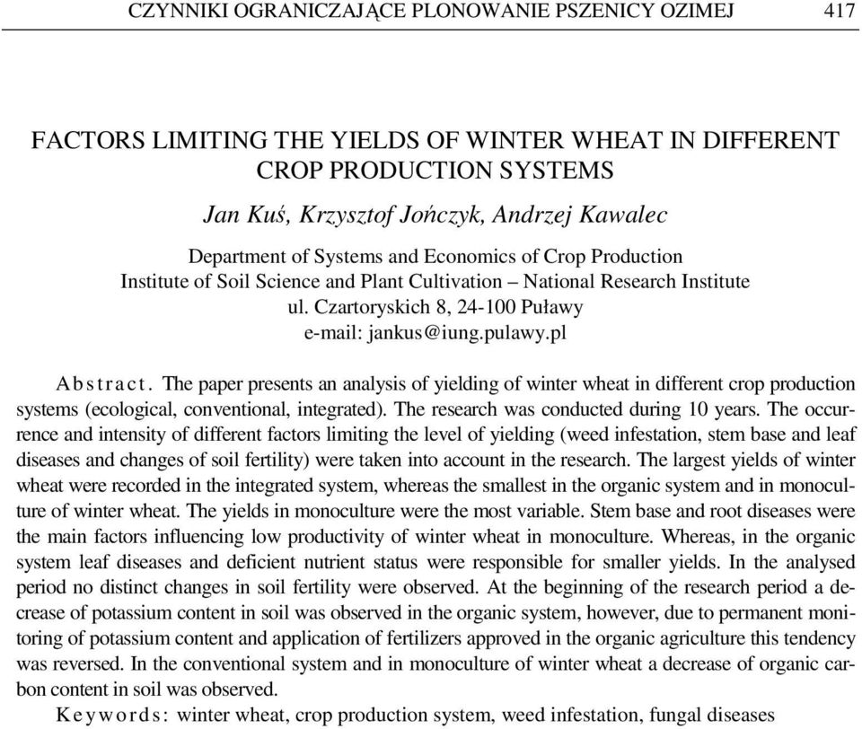 The paper presents an analysis of yielding of winter wheat in different crop production systems (ecological, conventional, integrated). The research was conducted during 10 years.