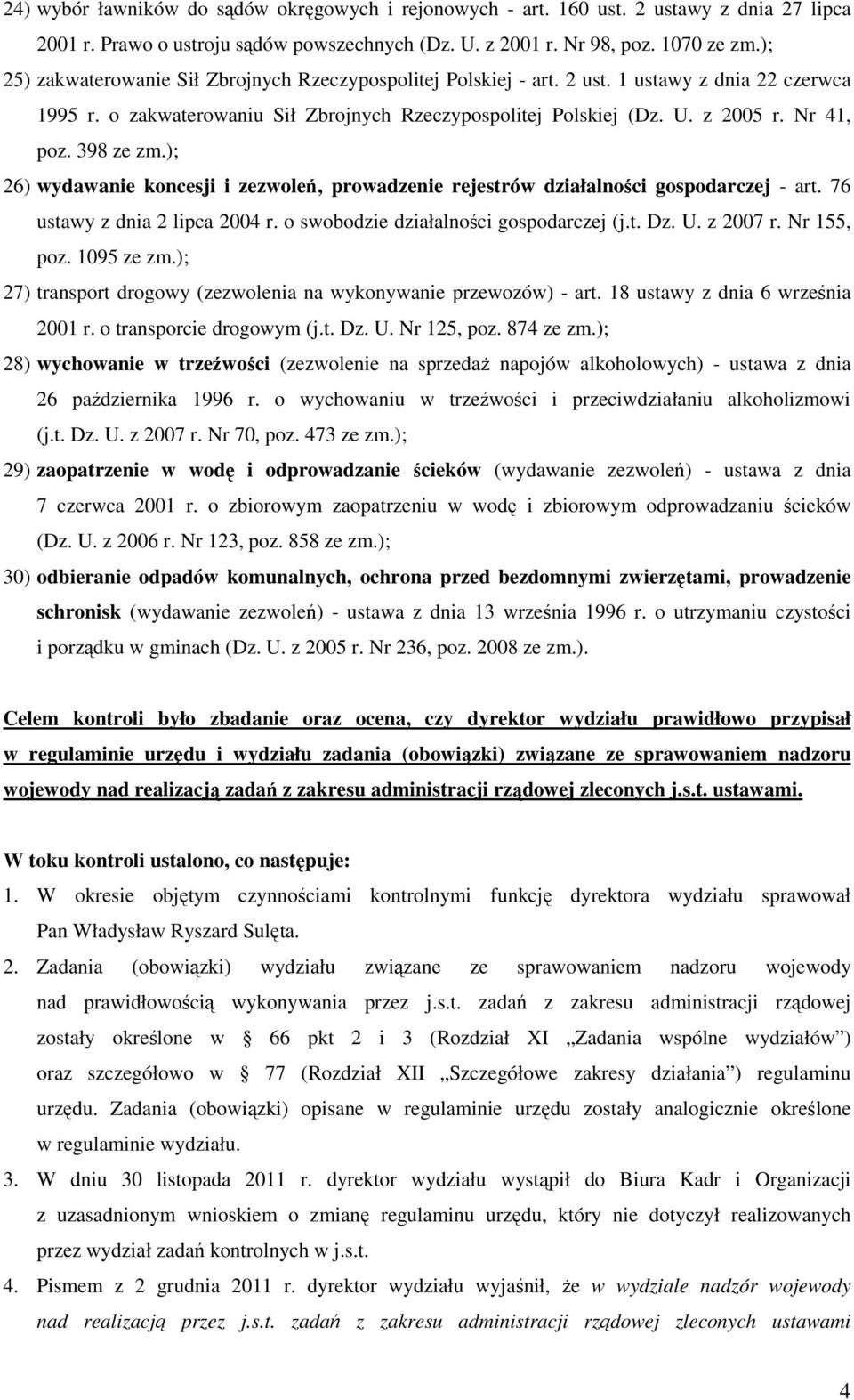 398 26) wydawanie koncesji i zezwoleń, prowadzenie rejestrów działalności gospodarczej - art. 76 ustawy z dnia 2 lipca 2004 r. o swobodzie działalności gospodarczej (j.t. Dz. U. z 2007 r. Nr 155, poz.