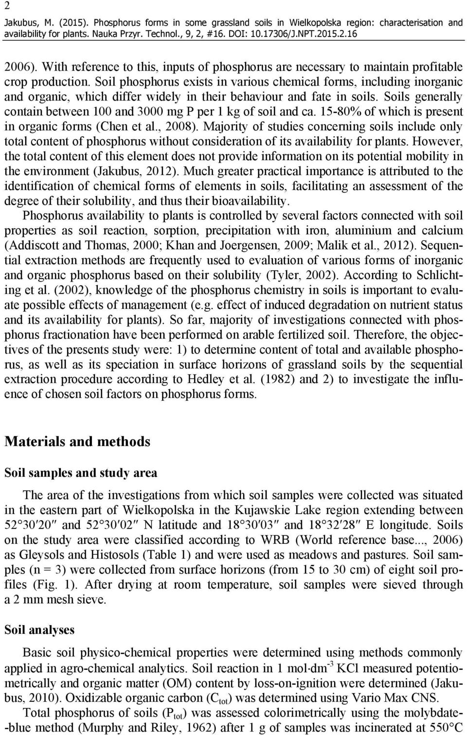 Soil phosphorus exists in various chemical forms, including inorganic and organic, which differ widely in their behaviour and fate in soils.