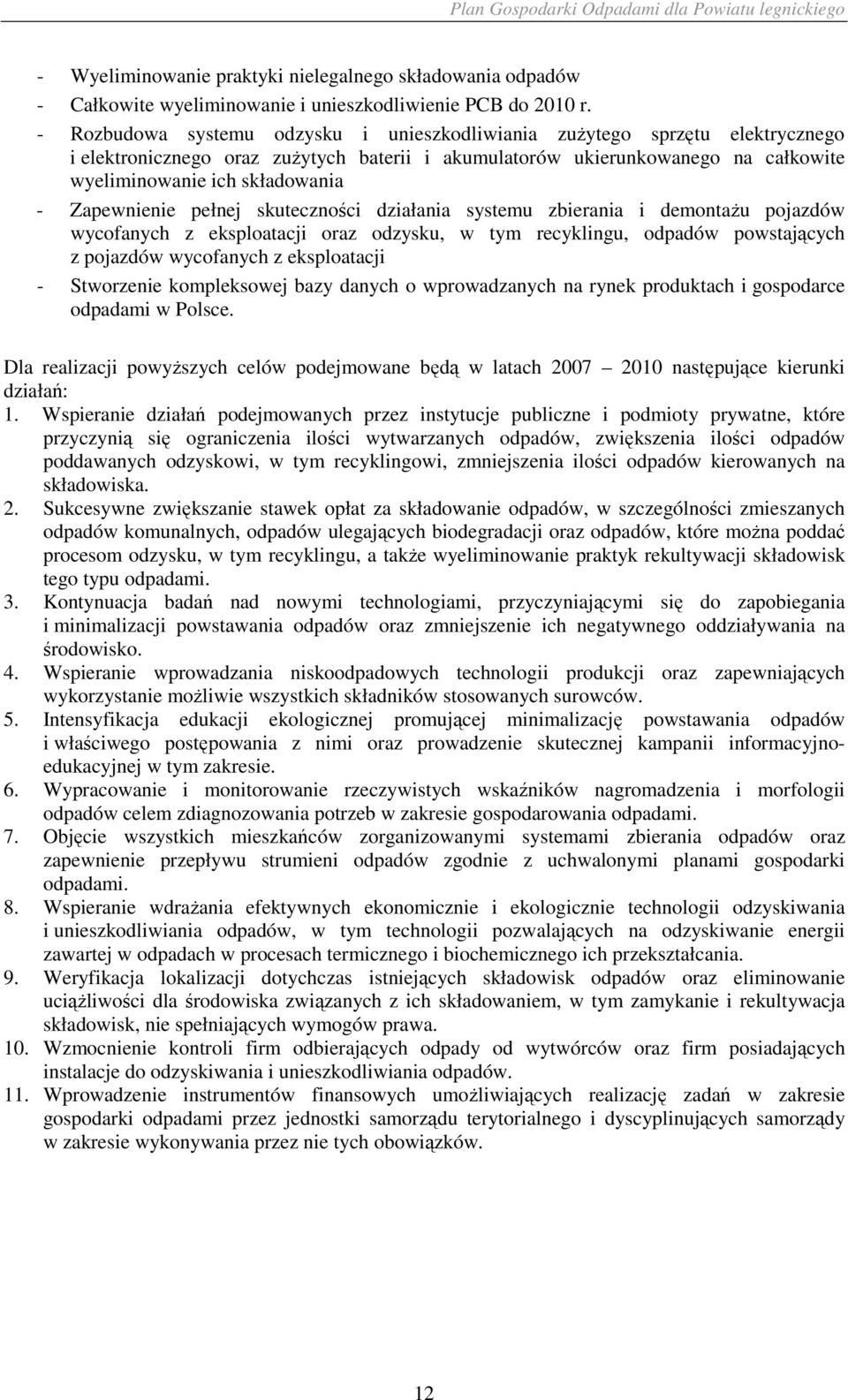 Zapewnienie pełnej skuteczności działania systemu zbierania i demontaŝu pojazdów wycofanych z eksploatacji oraz odzysku, w tym recyklingu, odpadów powstających z pojazdów wycofanych z eksploatacji -