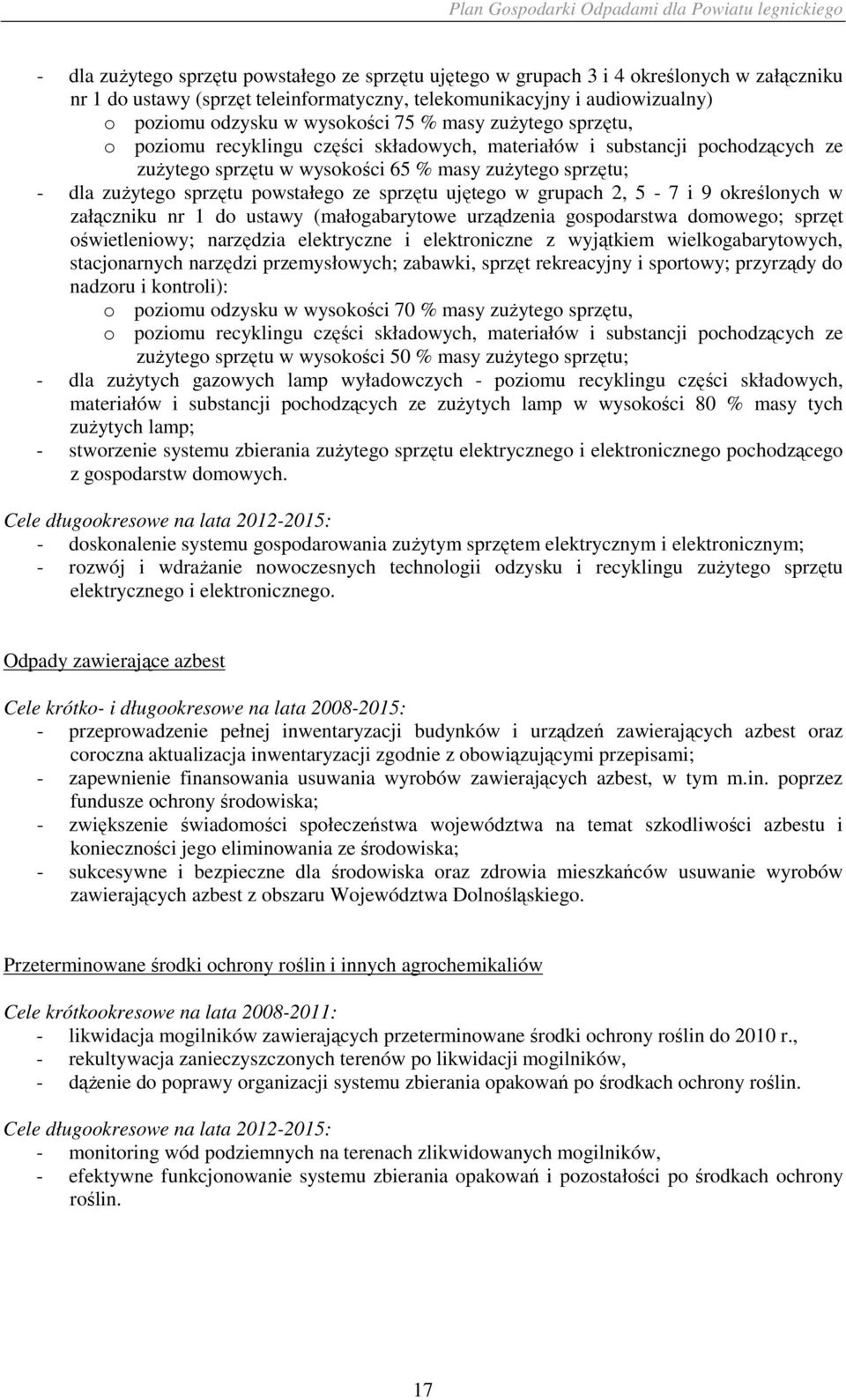 powstałego ze sprzętu ujętego w grupach 2, 5-7 i 9 określonych w załączniku nr 1 do ustawy (małogabarytowe urządzenia gospodarstwa domowego; sprzęt oświetleniowy; narzędzia elektryczne i