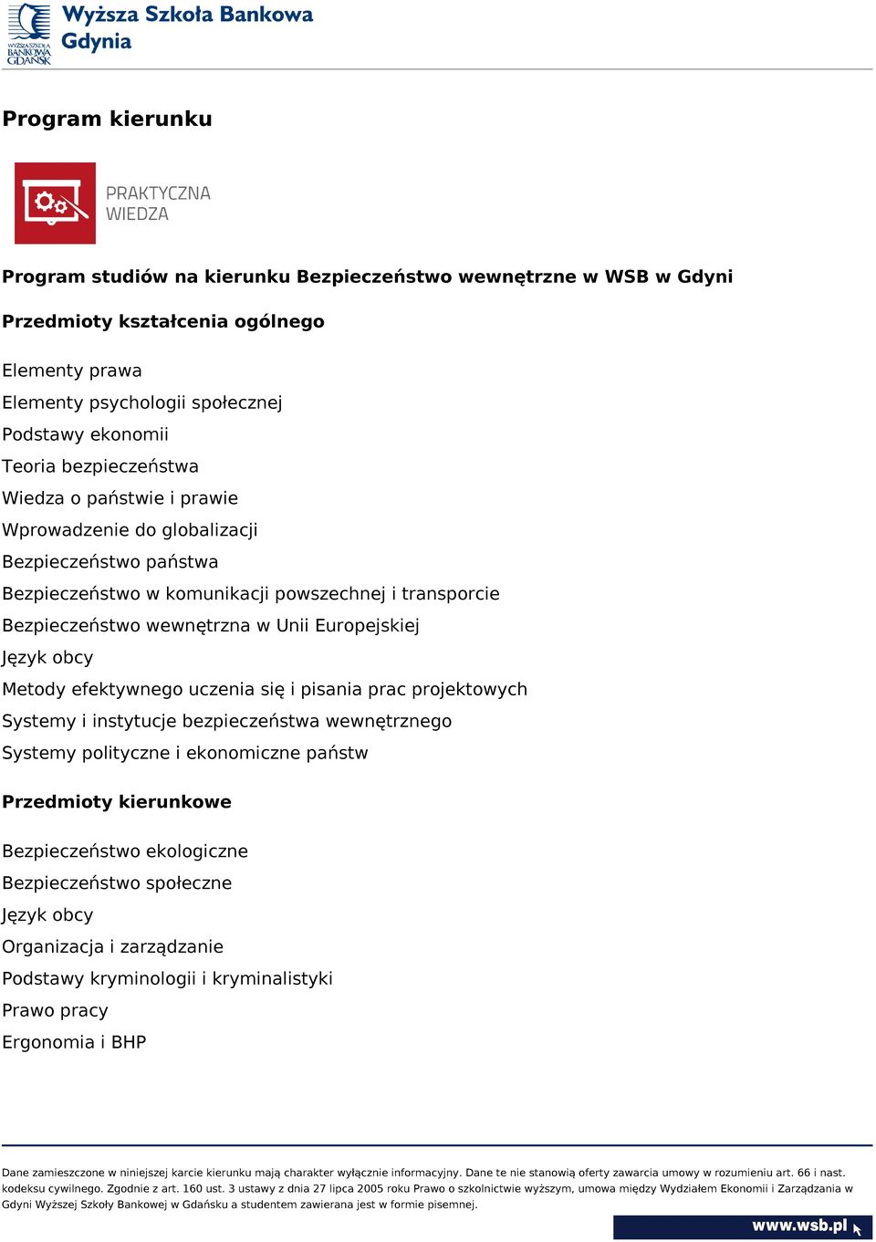 wewnętrzna w Unii Europejskiej Język obcy Metody efektywnego uczenia się i pisania prac projektowych Systemy i instytucje bezpieczeństwa wewnętrznego Systemy polityczne i