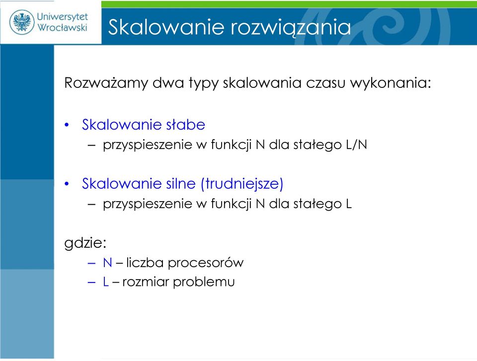 stałego L/N Skalowanie silne (trudniejsze) przyspieszenie w