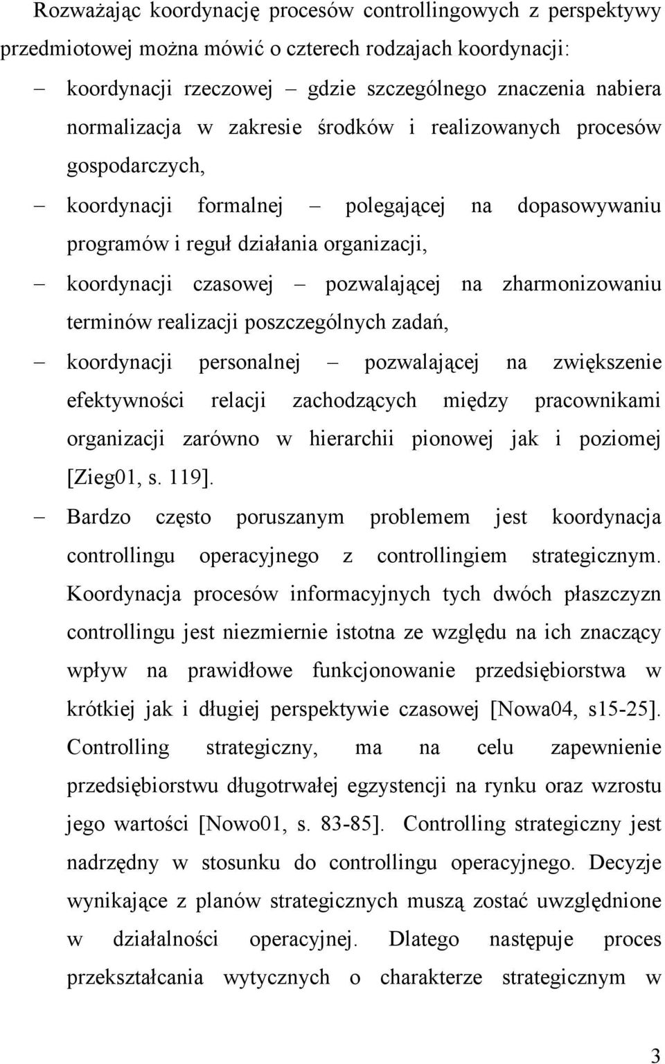 zharmonizowaniu terminów realizacji poszczególnych zadań, koordynacji personalnej pozwalającej na zwiększenie efektywności relacji zachodzących między pracownikami organizacji zarówno w hierarchii