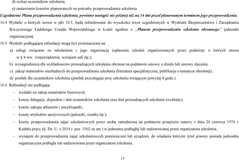 5, będą refundowane do wysokości kwot uzgodnionych w Wydziale Bezpieczeństwa i Zarządzania Kryzysowego Łódzkiego Urzędu Wojewódzkiego w Łodzi zgodnie z Planem przeprowadzenia szkolenia obronnego