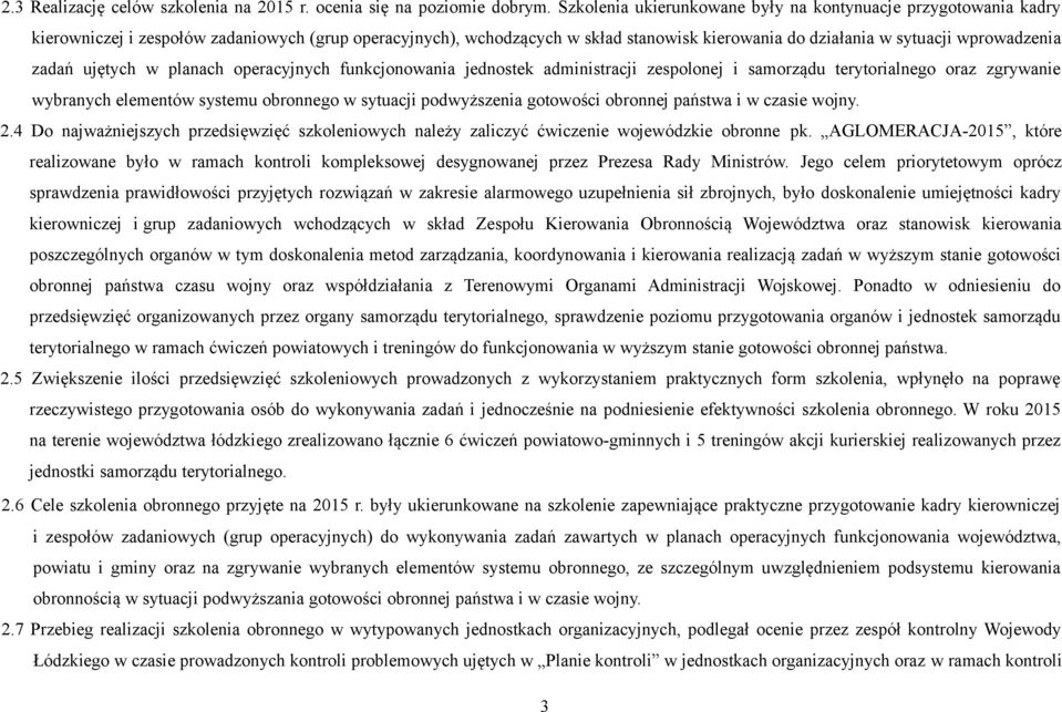 zadań ujętych w planach operacyjnych funkcjonowania jednostek administracji zespolonej i samorządu terytorialnego oraz zgrywanie wybranych elementów systemu obronnego w sytuacji podwyższenia