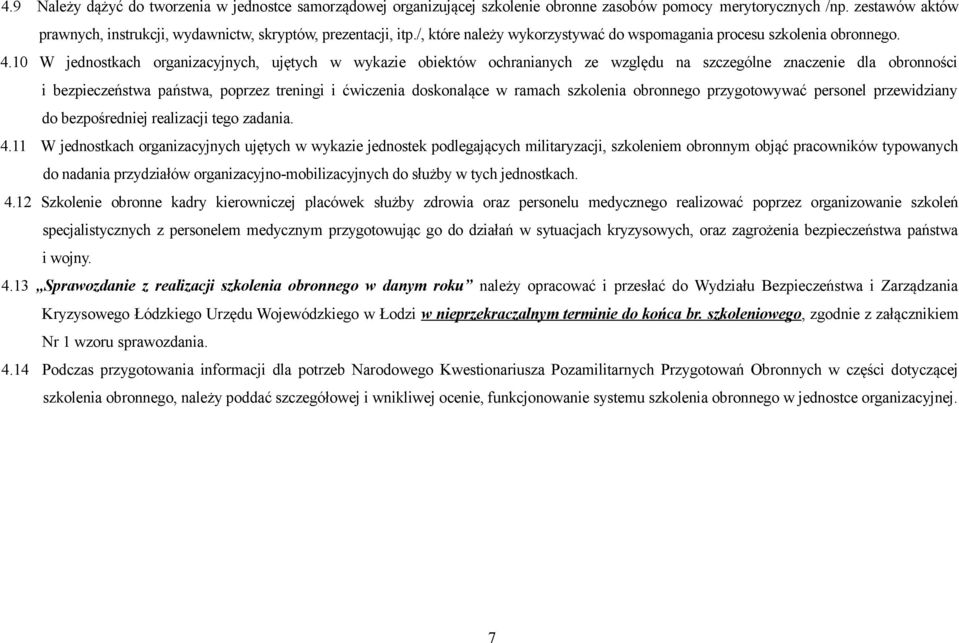 10 W jednostkach organizacyjnych, ujętych w wykazie obiektów ochranianych ze względu na szczególne znaczenie dla obronności i bezpieczeństwa państwa, poprzez treningi i ćwiczenia doskonalące w ramach