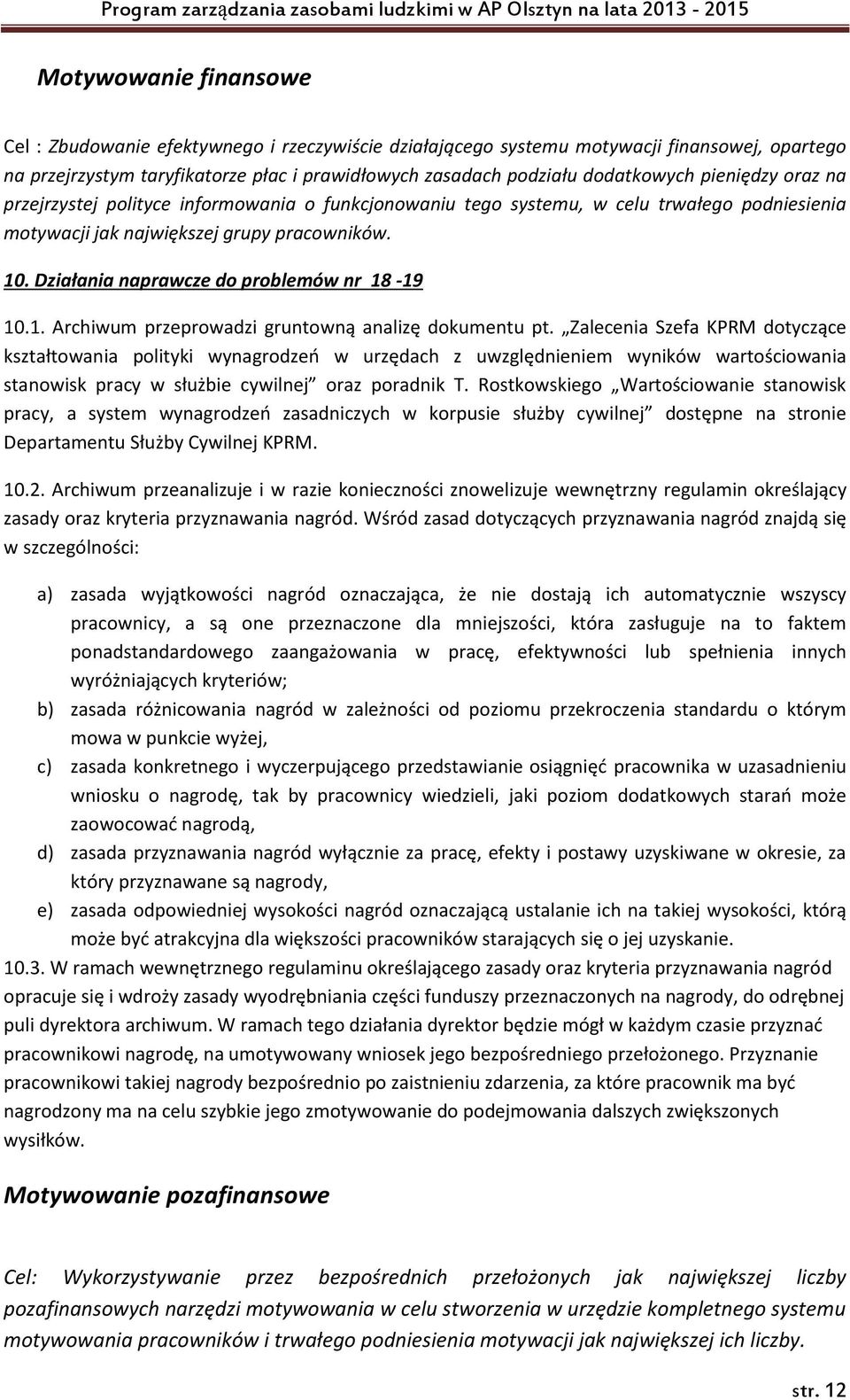 Działania naprawcze do problemów nr 18-19 10.1. Archiwum przeprowadzi gruntowną analizę dokumentu pt.