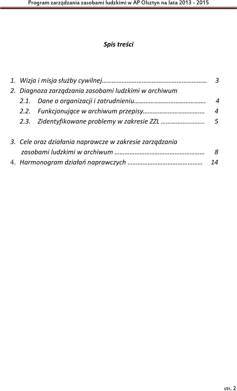 4 2.2. Funkcjonujące w archiwum przepisy. 4 2.3. Zidentyfikowane problemy w zakresie ZZL.