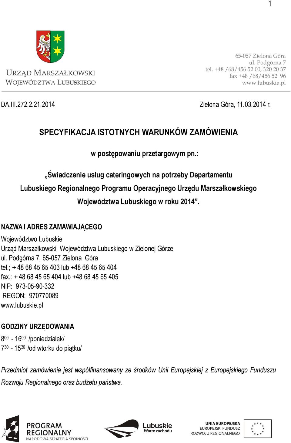 : Świadczenie usług cateringowych na potrzeby Departamentu Lubuskiego Regionalnego Programu Operacyjnego Urzędu Marszałkowskiego Województwa Lubuskiego w roku 2014.